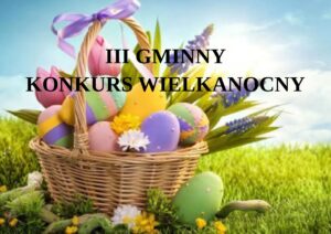 Read more about the article III GMINNY KONKURS WIELKANOCNY