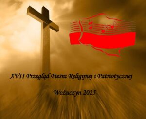 Read more about the article XVII PRZEGLĄD PIEŚNI RELIGIJNEJ I PATRIOTYCZNEJ