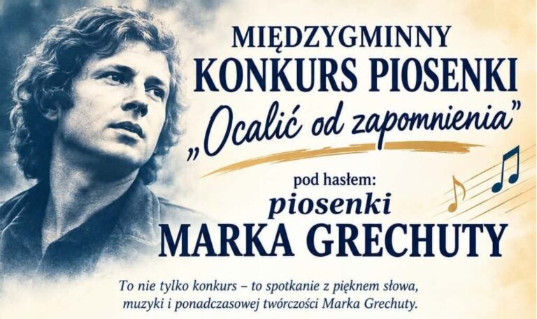 Read more about the article MIĘDZYGMINNY KONKURS PIOSENKI „Ocalić od zapomnienia” pod hasłem: piosenki MARKA GRECHUTY