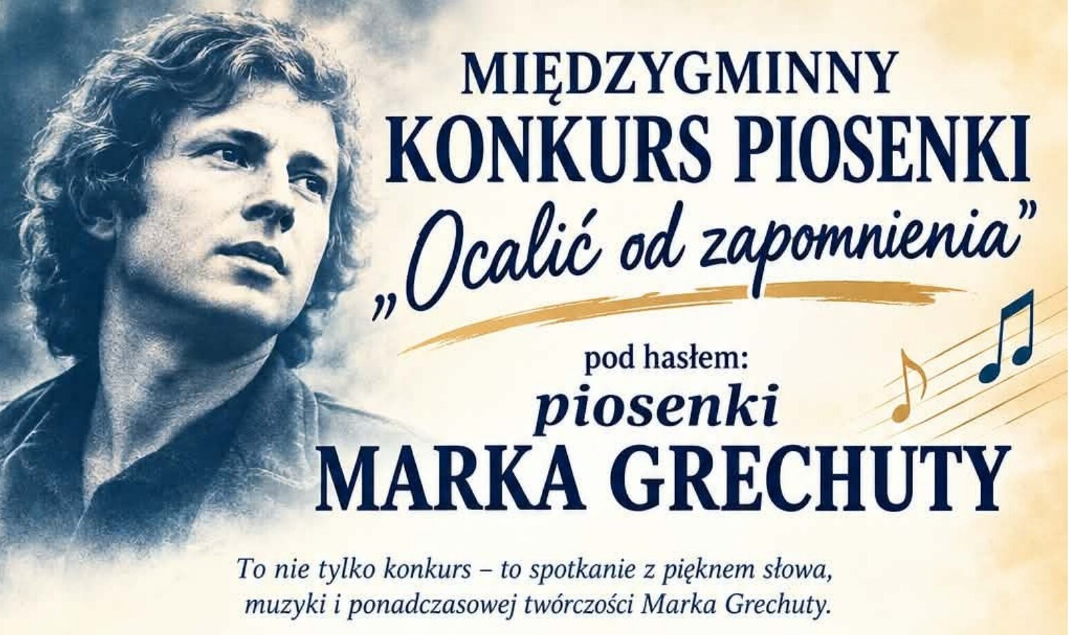 You are currently viewing MIĘDZYGMINNY KONKURS PIOSENKI „Ocalić od zapomnienia” pod hasłem: piosenki MARKA GRECHUTY